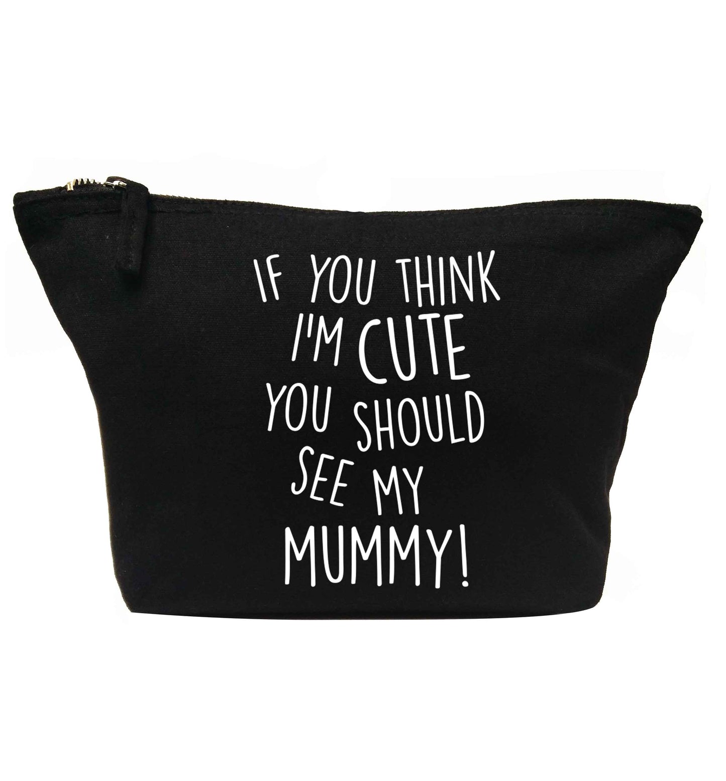 If you think I'm cute you should see my mummy | Makeup / wash bag