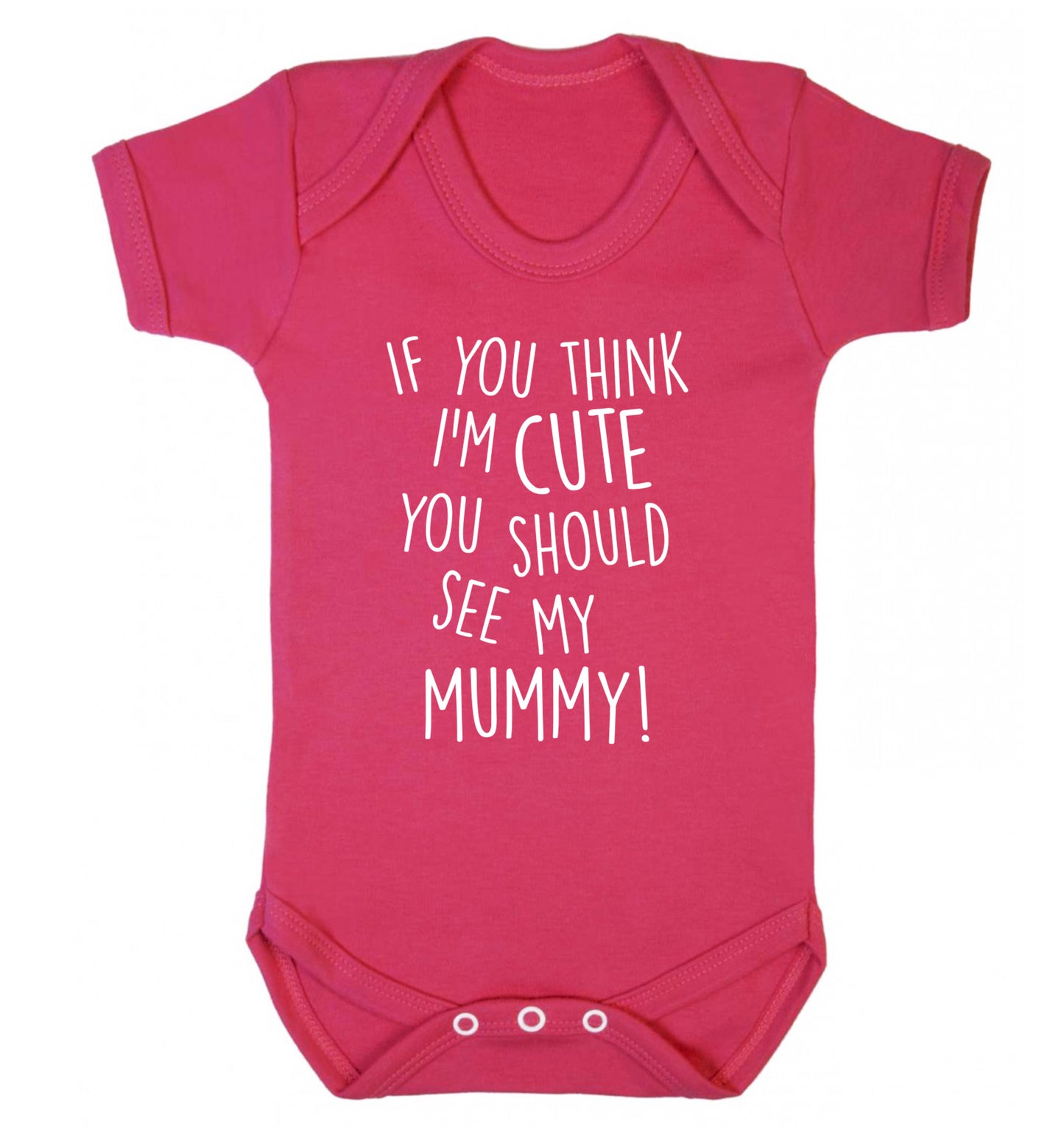 If you think I'm cute you should see my mummy Baby Vest dark pink 18-24 months