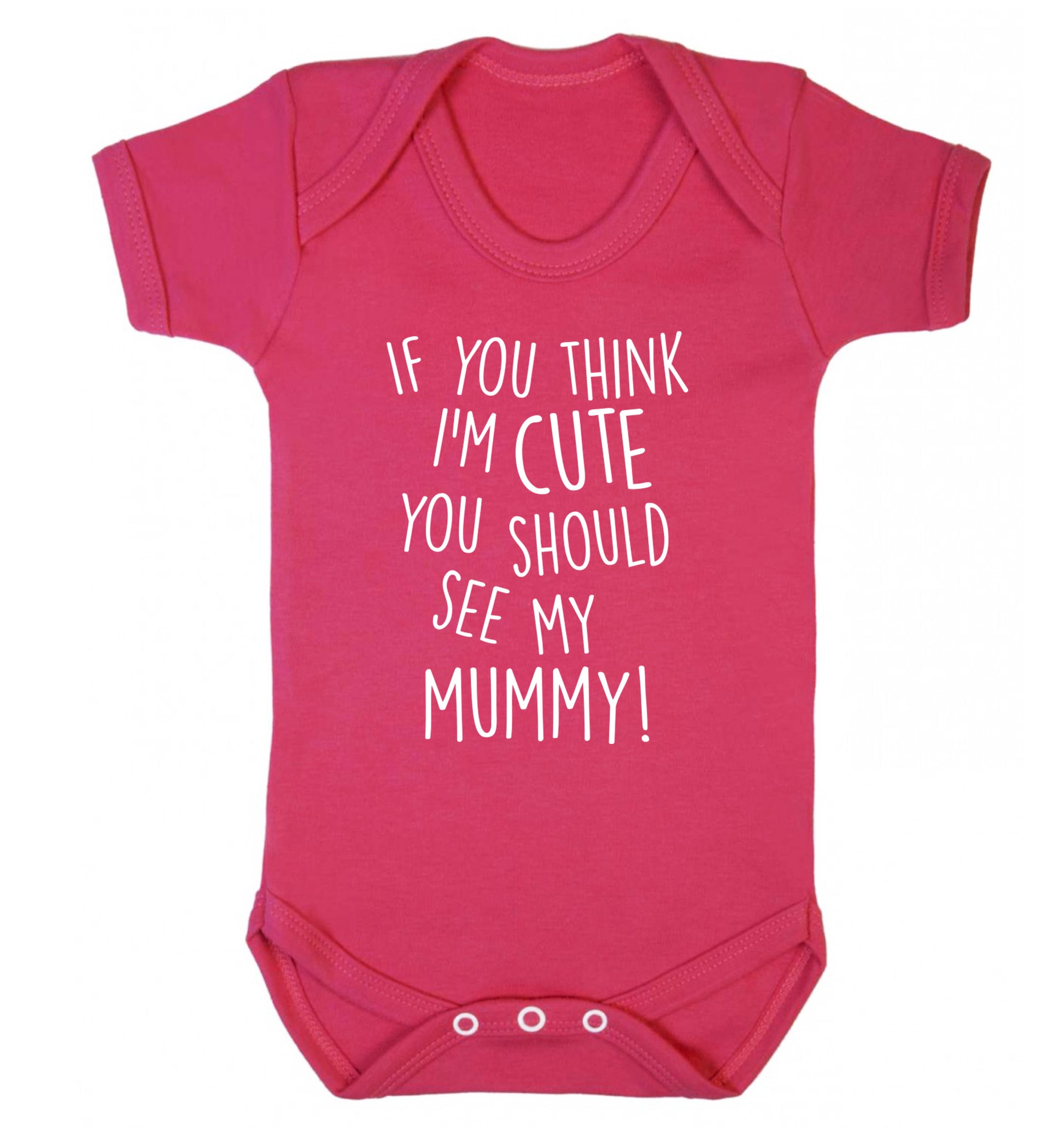 If you think I'm cute you should see my mummy Baby Vest dark pink 18-24 months