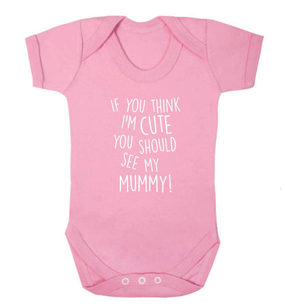 If you think I'm cute you should see my mummy baby vest pale pink 18-24 months