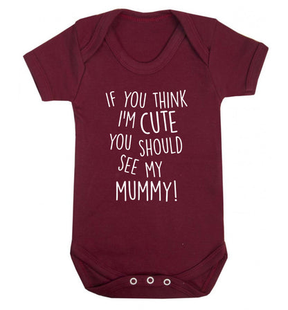 If you think I'm cute you should see my mummy Baby Vest maroon 18-24 months