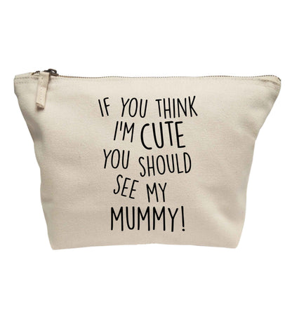 If you think I'm cute you should see my mummy | Makeup / wash bag