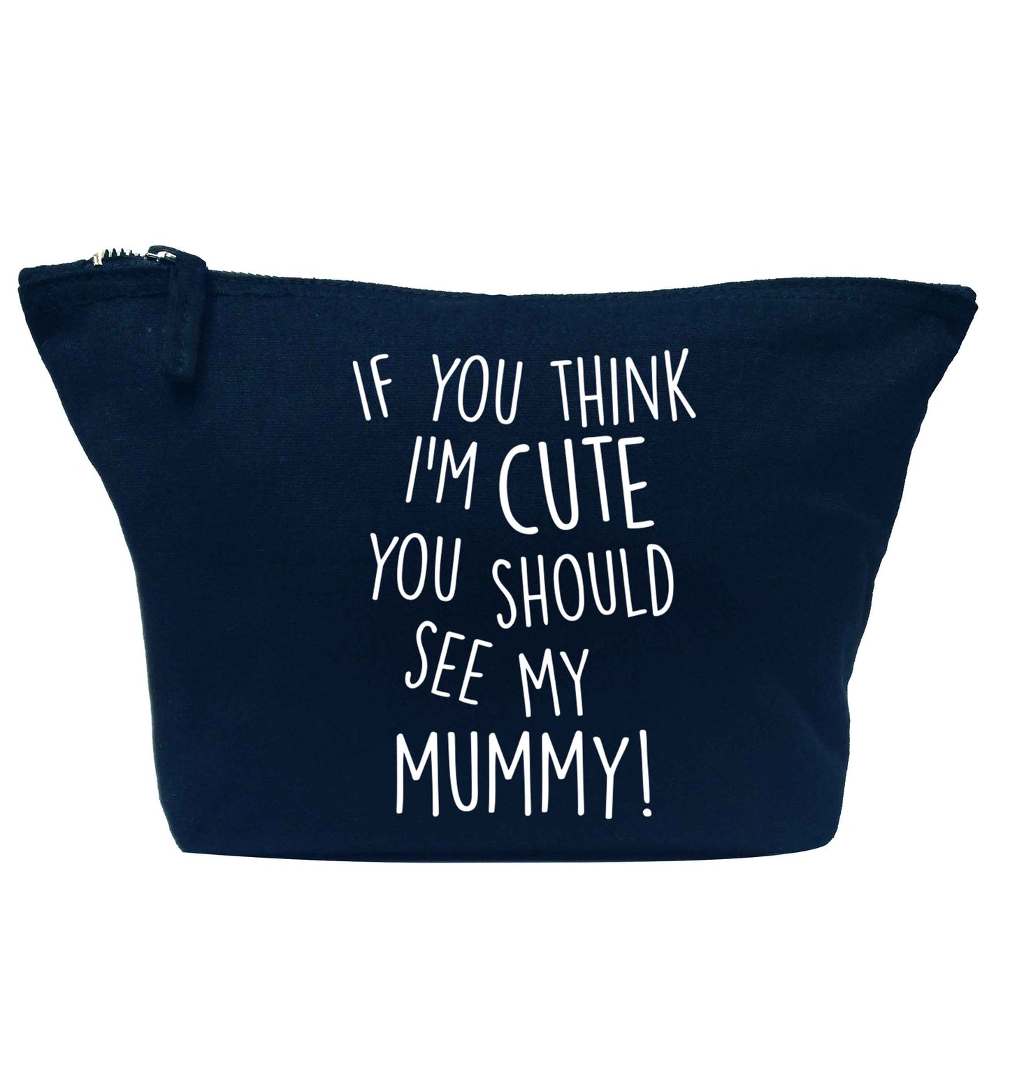 If you think I'm cute you should see my mummy navy makeup bag
