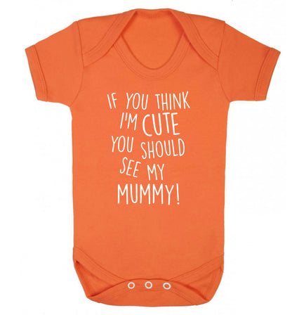 If you think I'm cute you should see my mummy Baby Vest orange 18-24 months