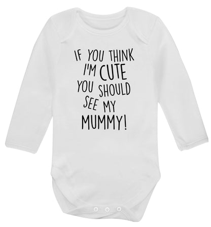 If you think I'm cute you should see my mummy Baby Vest long sleeved white 6-12 months