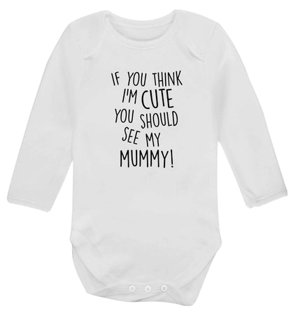 If you think I'm cute you should see my mummy baby vest long sleeved white 6-12 months