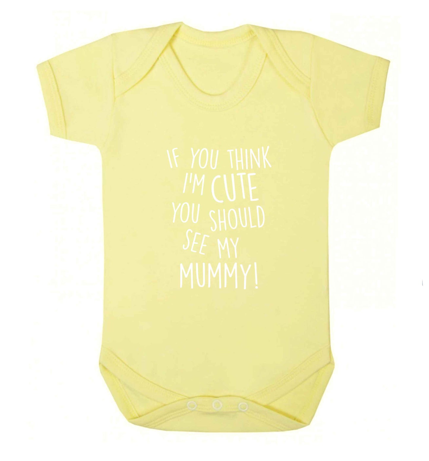 If you think I'm cute you should see my mummy baby vest pale yellow 18-24 months