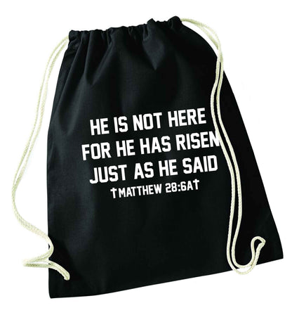 He is not here for he has risen just as he said matthew 28:6A black drawstring bag