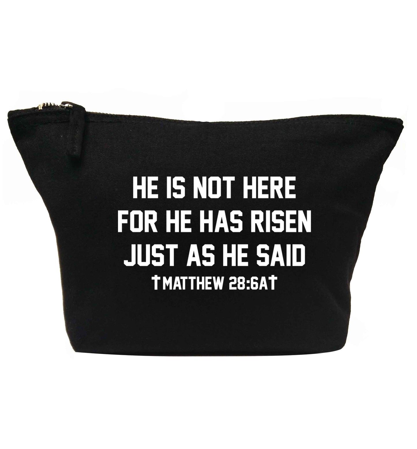 He is not here for he has risen just as he said matthew 28:6A | Makeup / wash bag