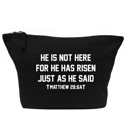 He is not here for he has risen just as he said matthew 28:6A | Makeup / wash bag