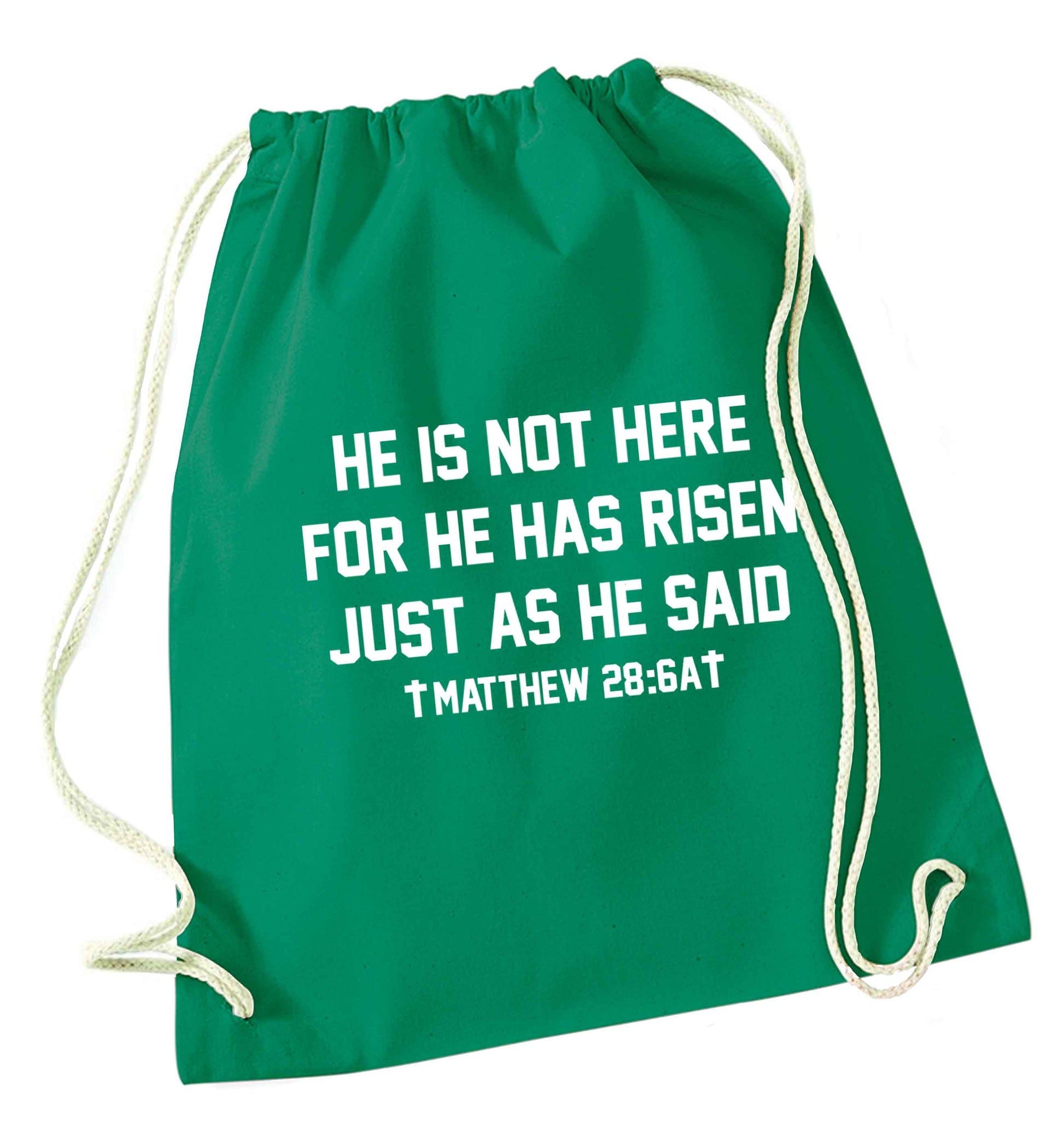 He is not here for he has risen just as he said matthew 28:6A green drawstring bag