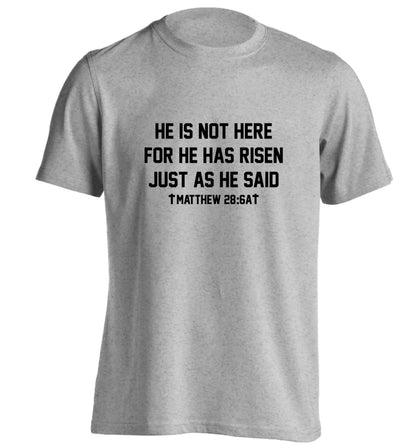 He is not here for he has risen just as he said matthew 28:6A adults unisex grey Tshirt 2XL