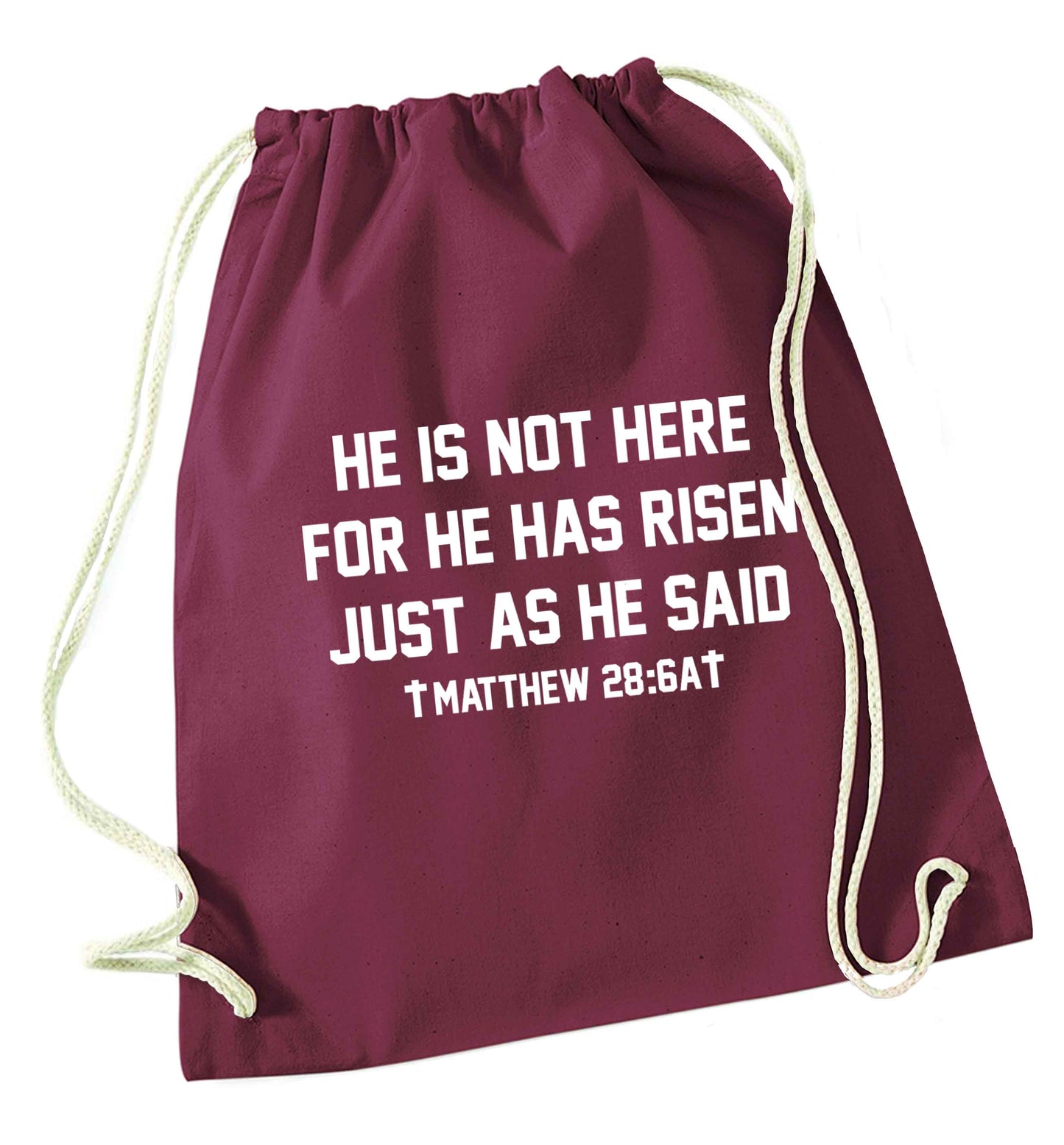 He is not here for he has risen just as he said matthew 28:6A maroon drawstring bag