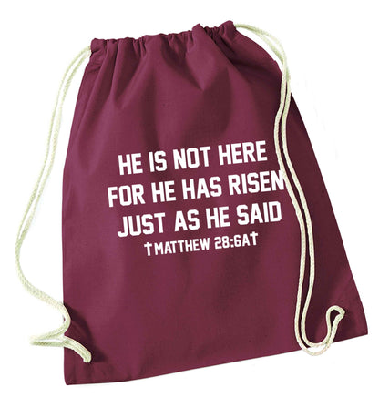 He is not here for he has risen just as he said matthew 28:6A maroon drawstring bag