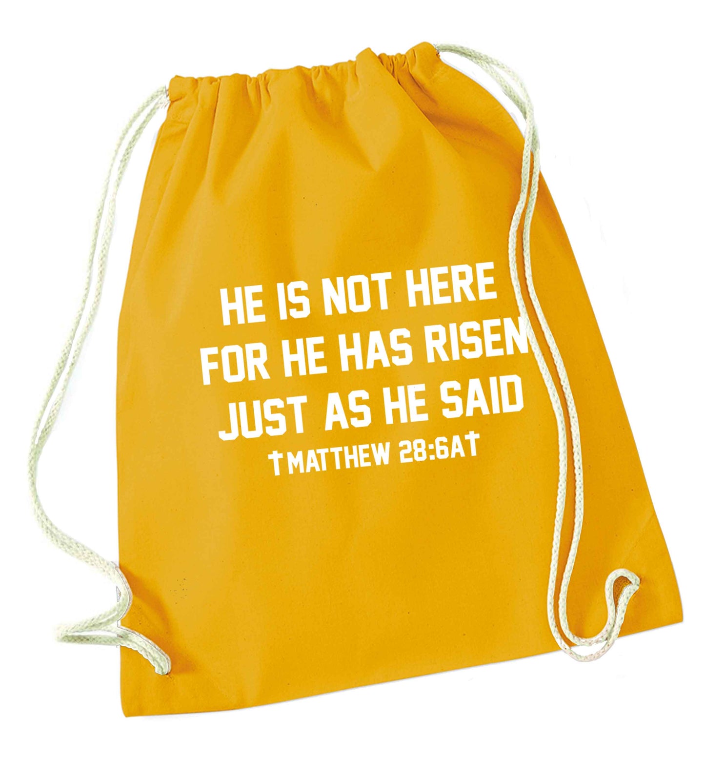 He is not here for he has risen just as he said matthew 28:6A mustard drawstring bag