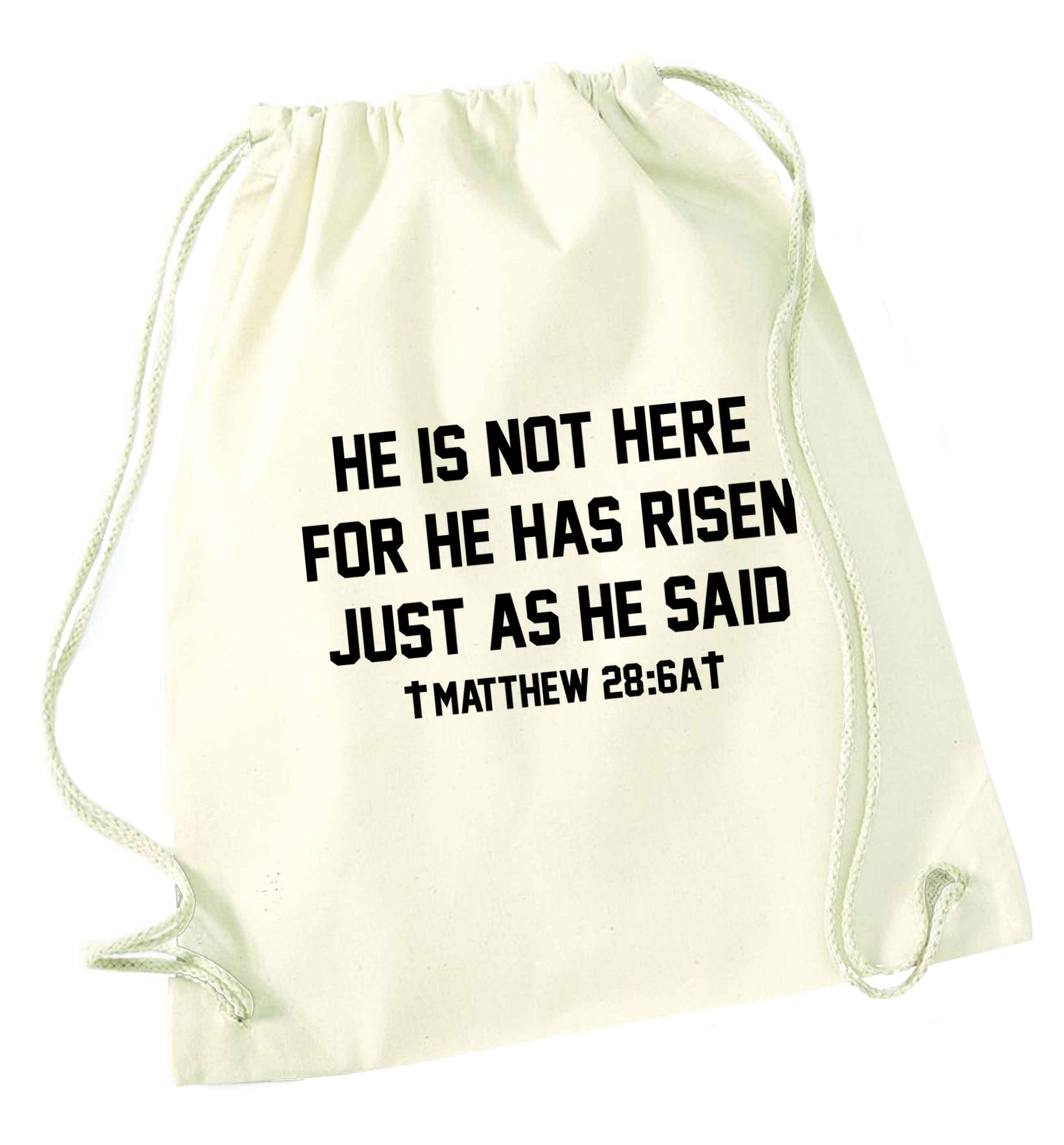 He is not here for he has risen just as he said matthew 28:6A natural drawstring bag