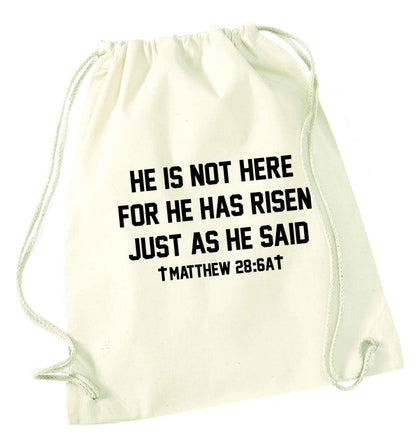 He is not here for he has risen just as he said matthew 28:6A natural drawstring bag