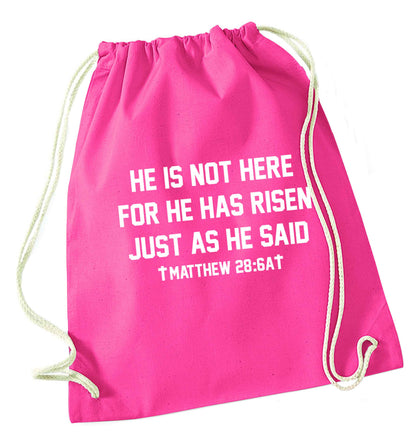 He is not here for he has risen just as he said matthew 28:6A pink drawstring bag