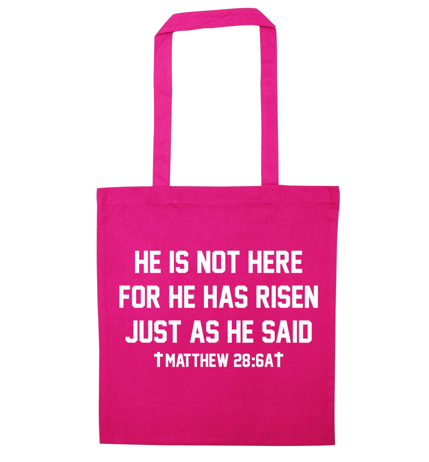 He is not here for he has risen just as he said matthew 28:6A pink tote bag