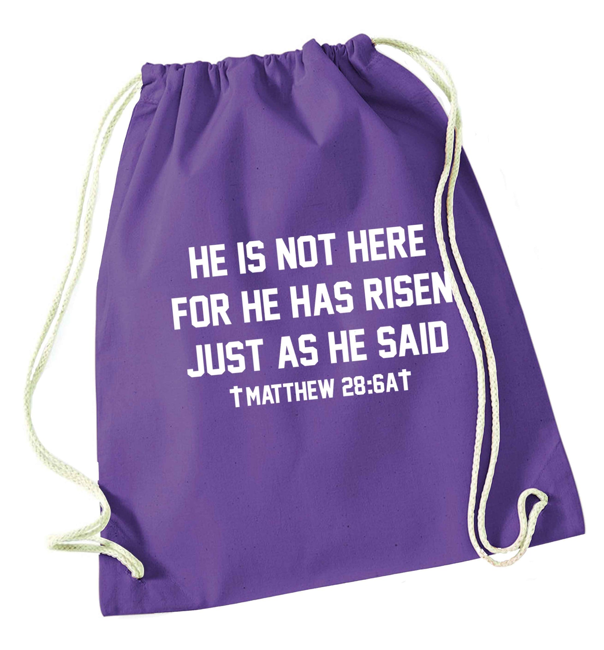 He is not here for he has risen just as he said matthew 28:6A purple drawstring bag