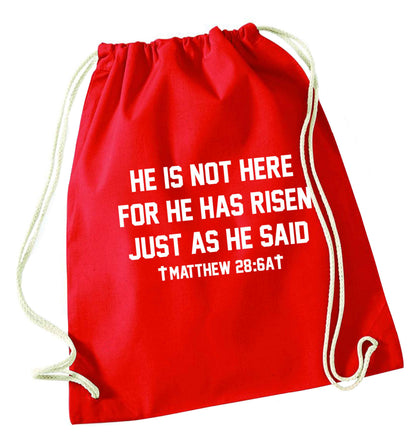 He is not here for he has risen just as he said matthew 28:6A red drawstring bag