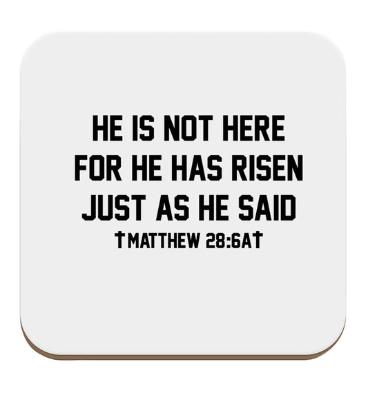 He is not here for he has risen just as he said matthew 28:6A set of four coasters