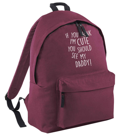 If you think I'm cute you should see my daddy black adults backpack