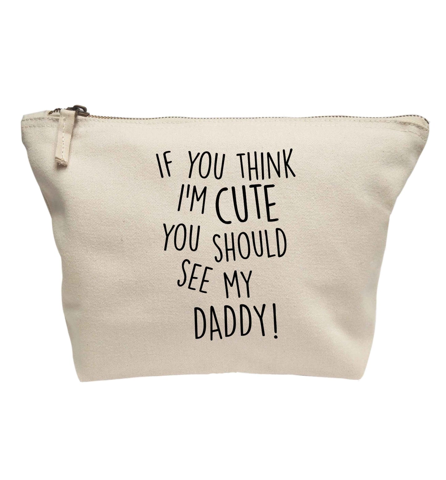 If you think I'm cute you should see my daddy | Makeup / wash bag
