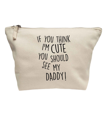 If you think I'm cute you should see my daddy | Makeup / wash bag
