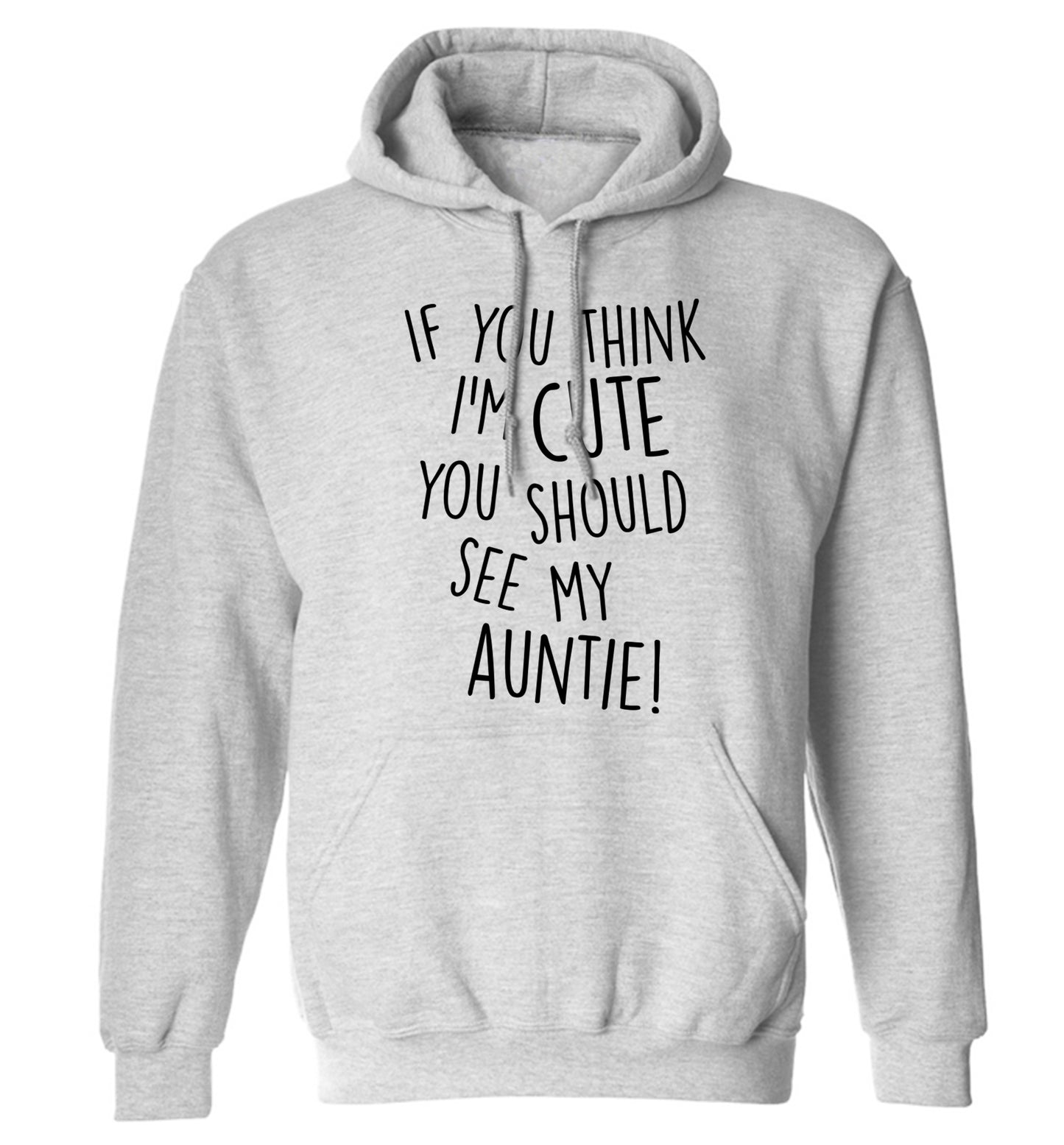 If you think I'm cute you should see my auntie adults unisex grey hoodie 2XL