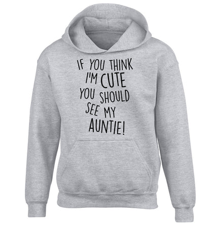 If you think I'm cute you should see my auntie children's grey hoodie 12-14 Years
