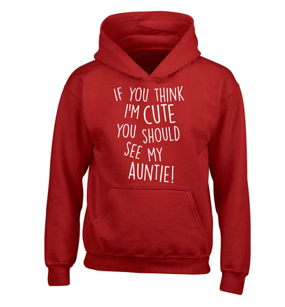 If you think I'm cute you should see my auntie children's red hoodie 12-14 Years