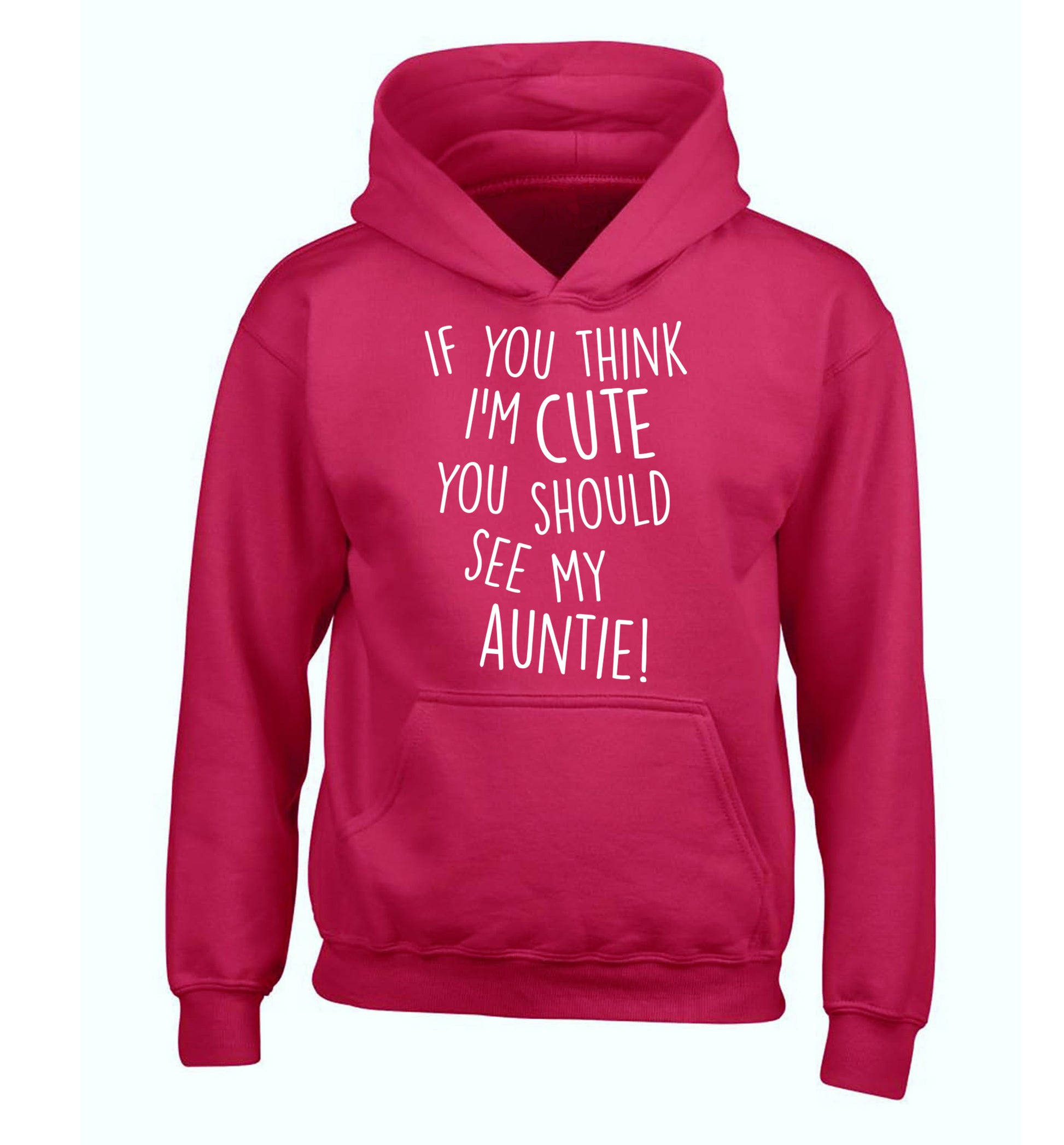 If you think I'm cute you should see my auntie children's pink hoodie 12-14 Years