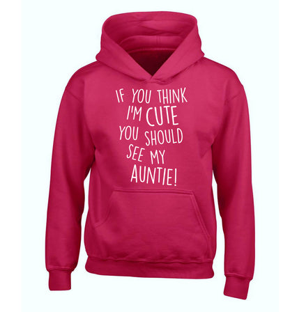 If you think I'm cute you should see my auntie children's pink hoodie 12-14 Years