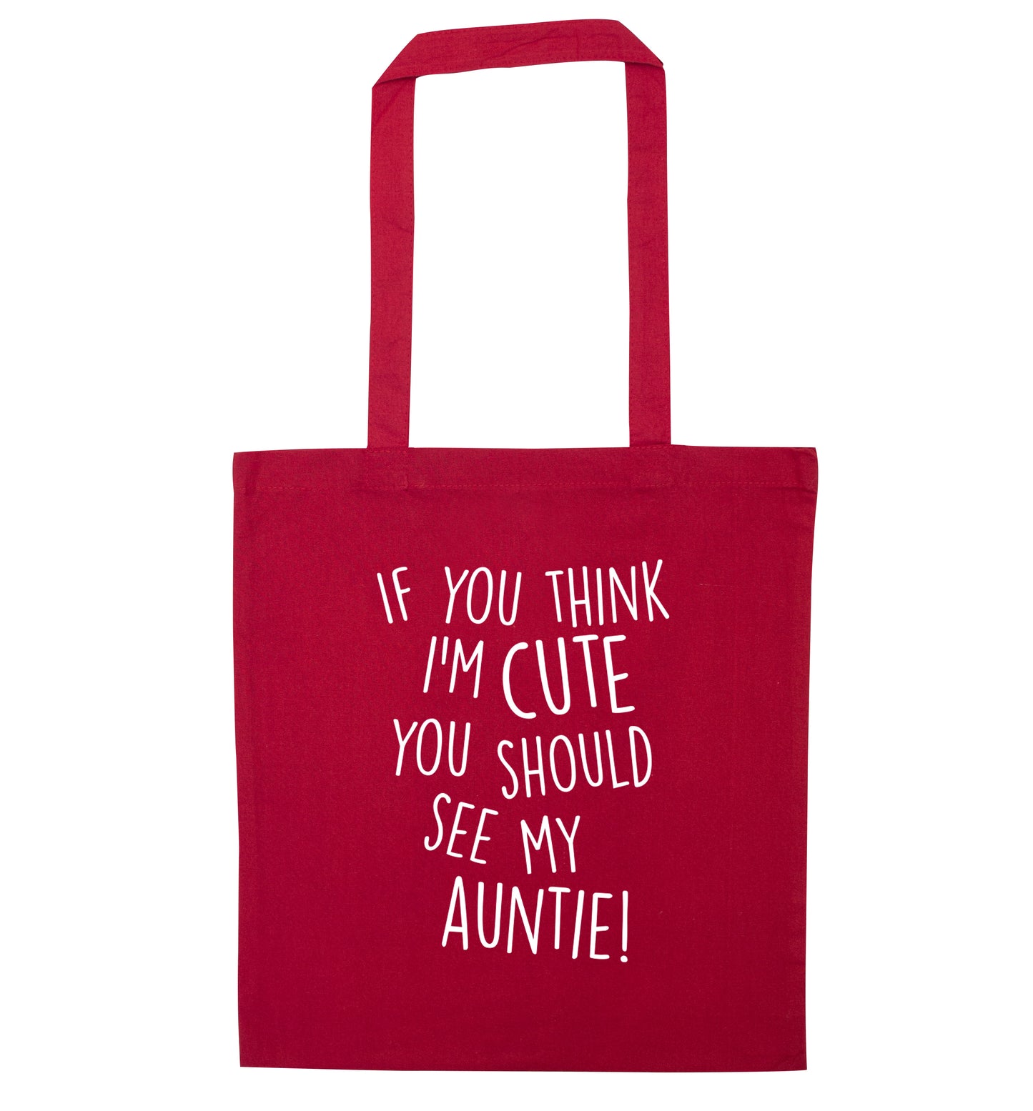 If you think I'm cute you should see my auntie red tote bag