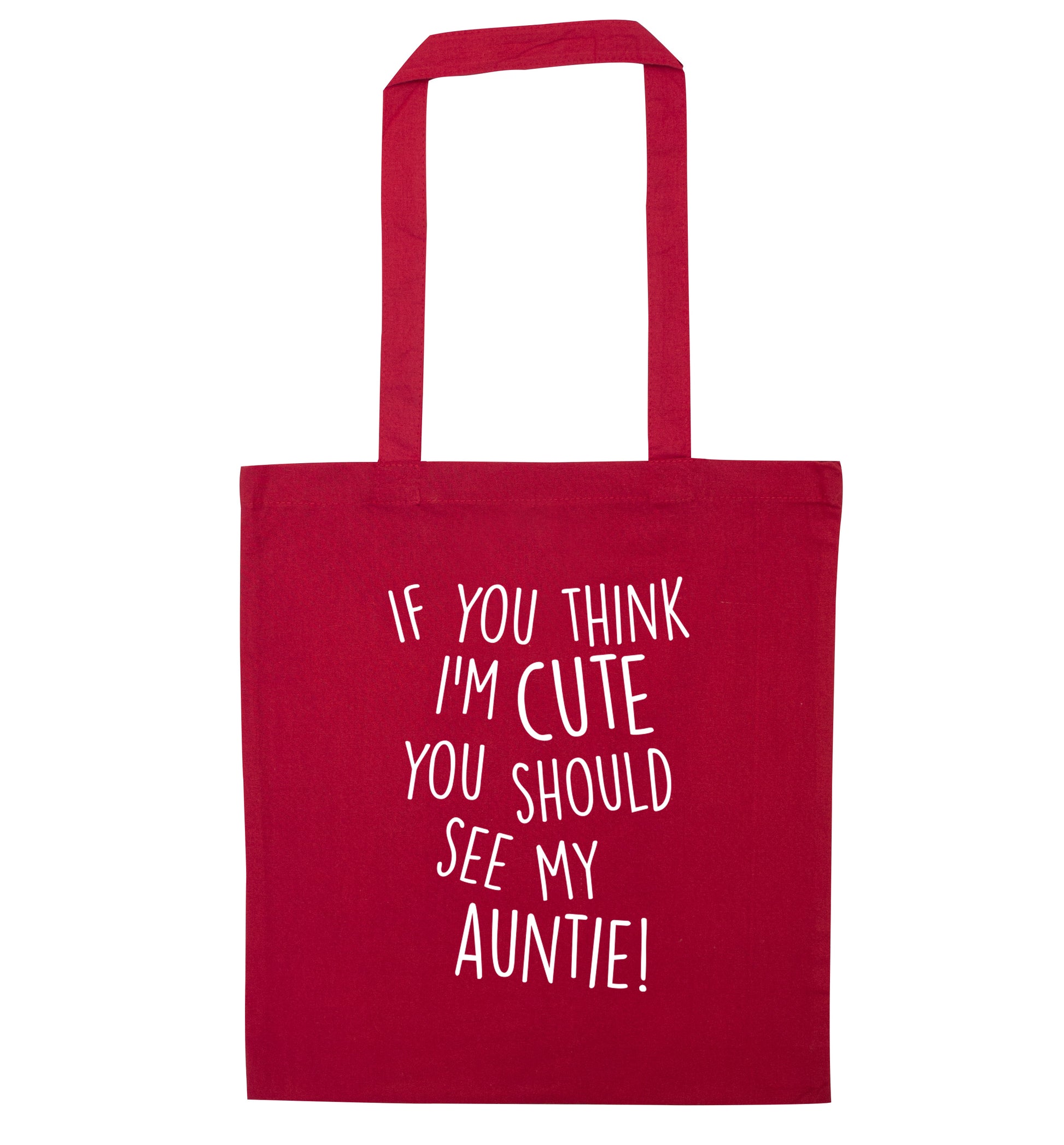 If you think I'm cute you should see my auntie red tote bag