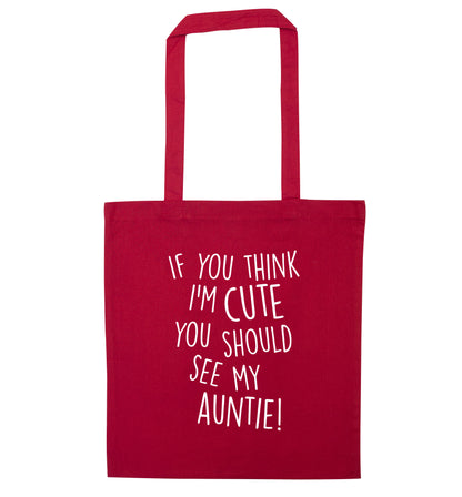 If you think I'm cute you should see my auntie red tote bag