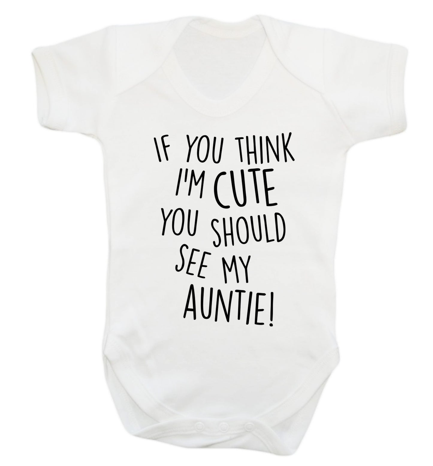 If you think I'm cute you should see my auntie Baby Vest white 18-24 months