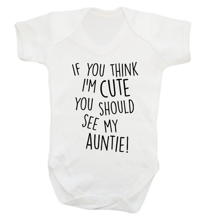 If you think I'm cute you should see my auntie Baby Vest white 18-24 months