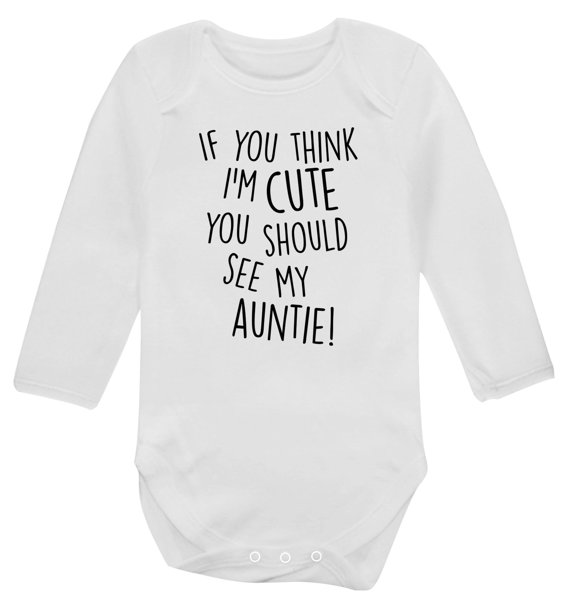 If you think I'm cute you should see my auntie Baby Vest long sleeved white 6-12 months