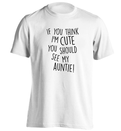 If you think I'm cute you should see my auntie adults unisex white Tshirt 2XL