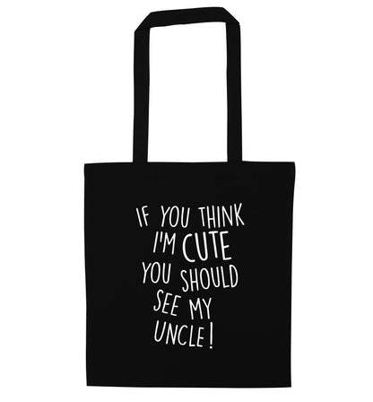 If you think I'm cute you should see my uncle black tote bag