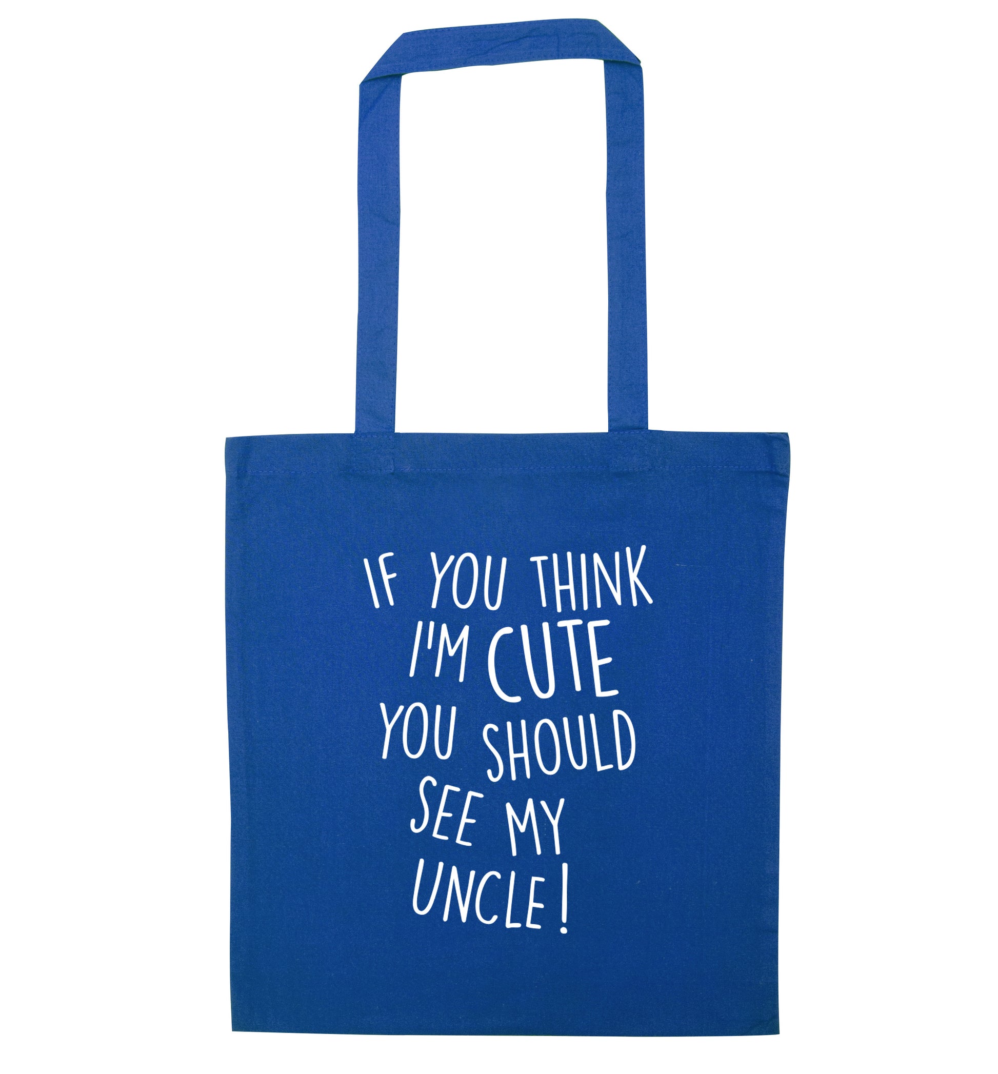 If you think I'm cute you should see my uncle blue tote bag
