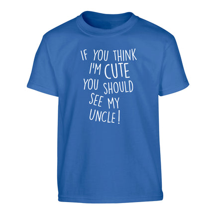If you think I'm cute you should see my uncle Children's blue Tshirt 12-14 Years