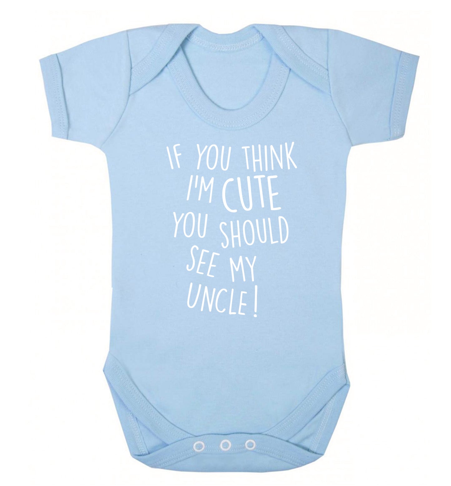If you think I'm cute you should see my uncle Baby Vest pale blue 18-24 months
