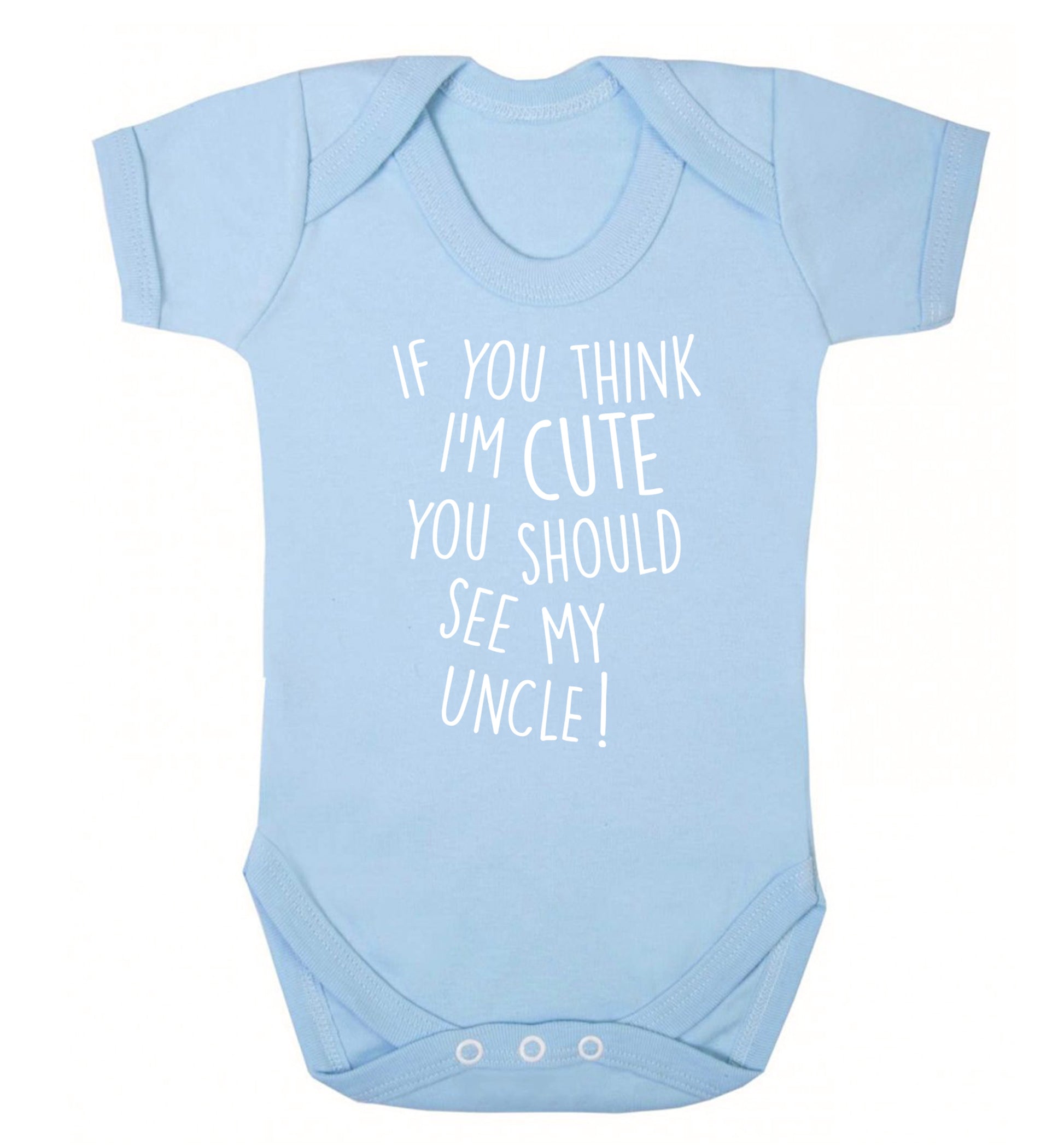 If you think I'm cute you should see my uncle Baby Vest pale blue 18-24 months