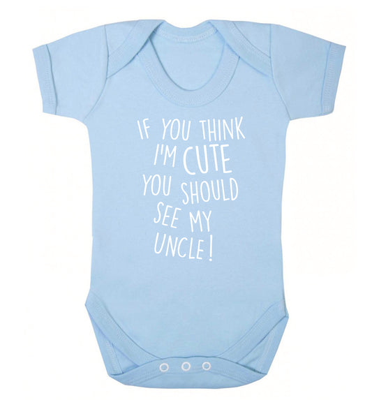 If you think I'm cute you should see my uncle Baby Vest pale blue 18-24 months