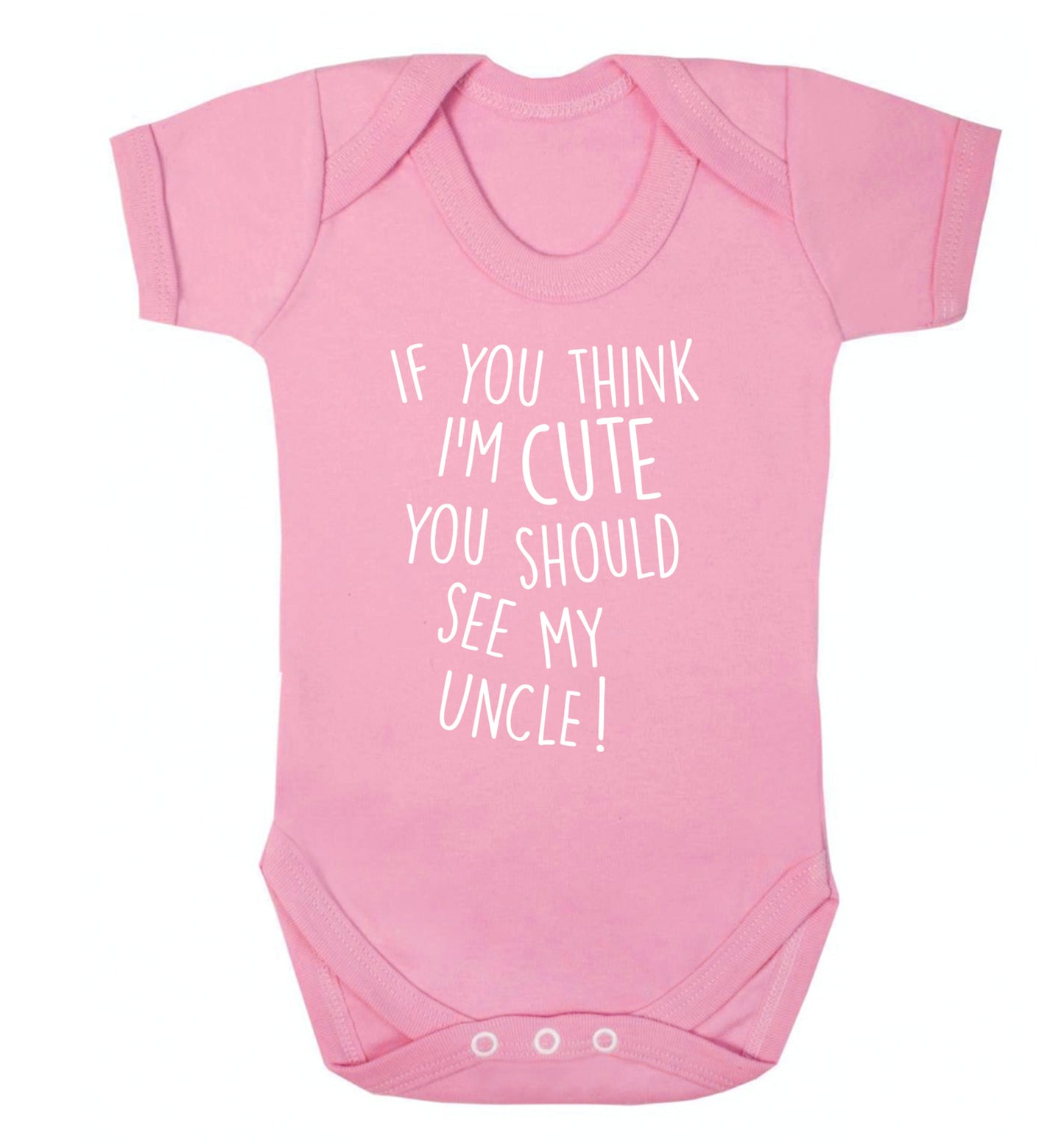 If you think I'm cute you should see my uncle Baby Vest pale pink 18-24 months