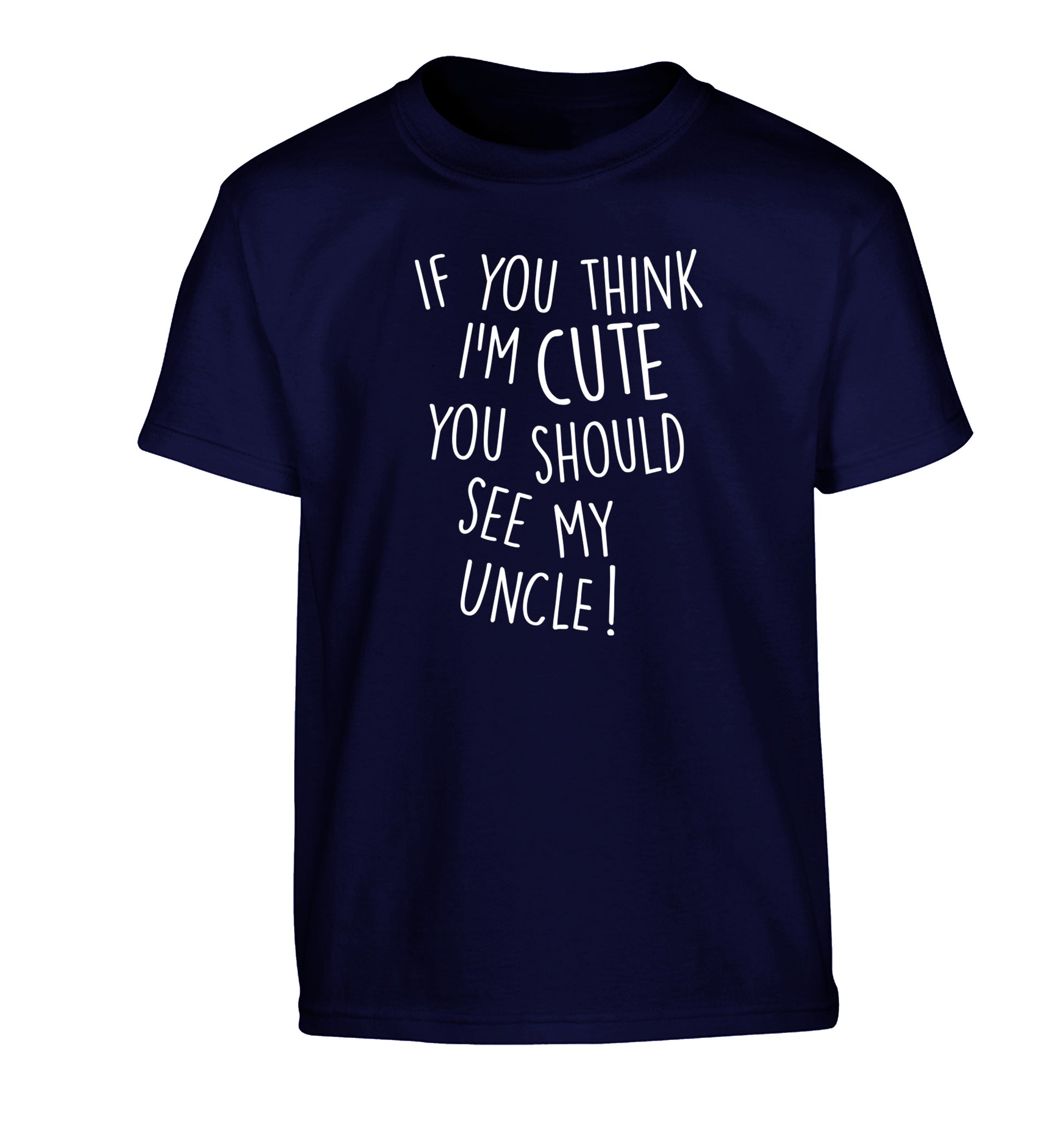 If you think I'm cute you should see my uncle Children's navy Tshirt 12-14 Years