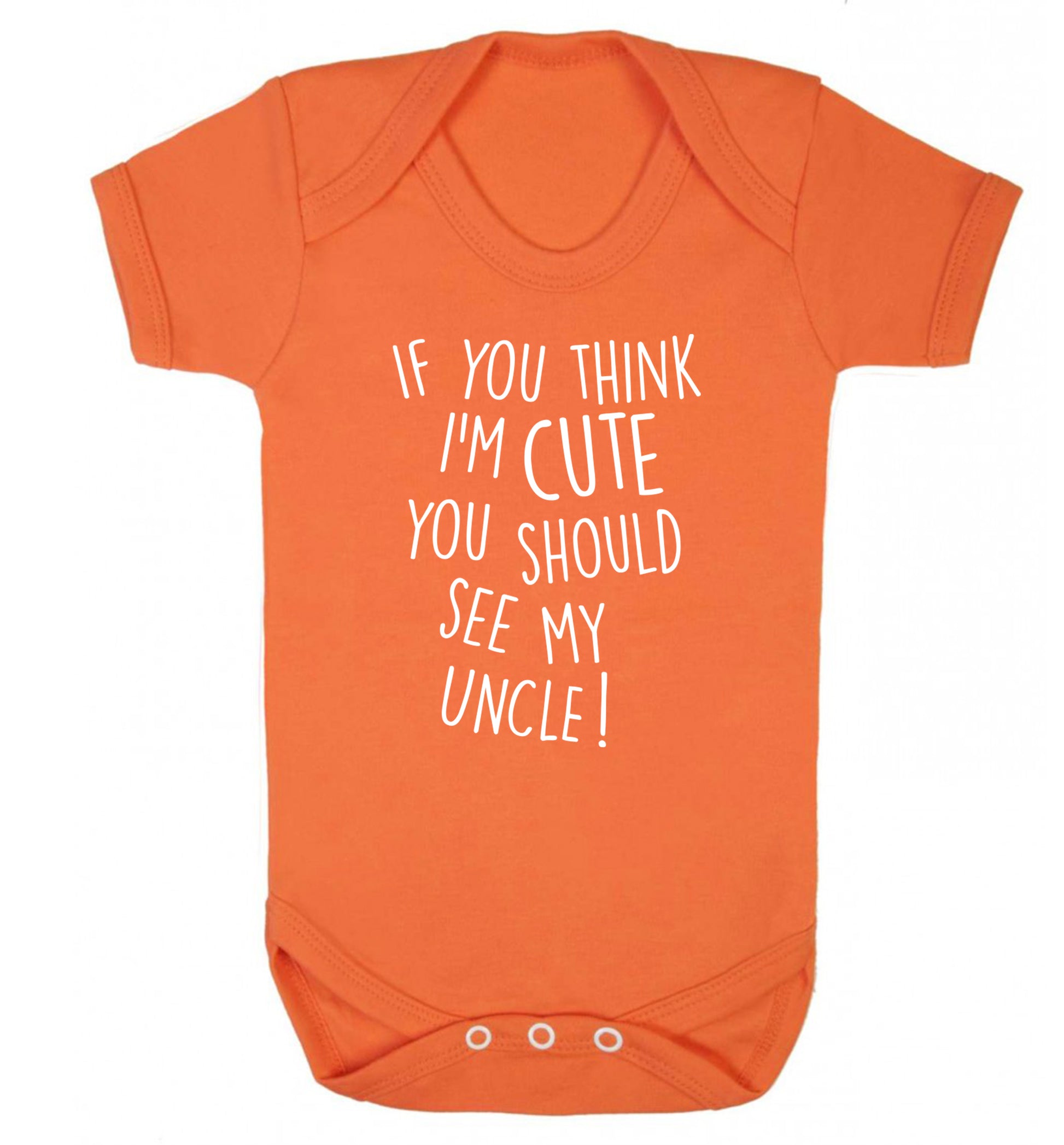 If you think I'm cute you should see my uncle Baby Vest orange 18-24 months